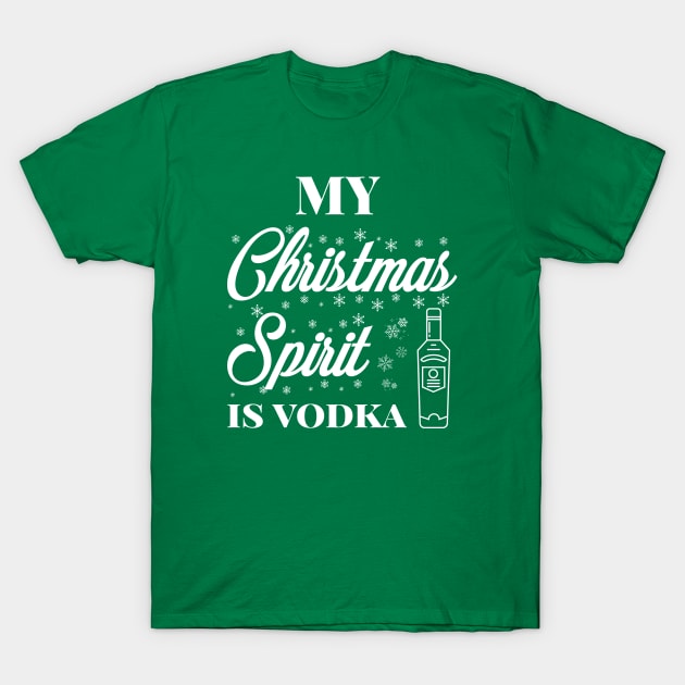 My Christmas spirit is vodka, Funny Christmas pun, Alcohol holiday pun T-Shirt by ArtfulTat